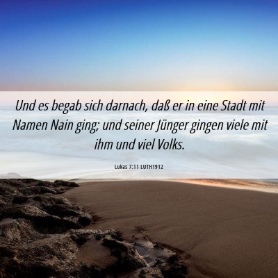 Picture 06 - Lukas 7:11 LUTH1912 - Und es begab sich darnach, daß er in eine Stadt - Bible Verse Picture
