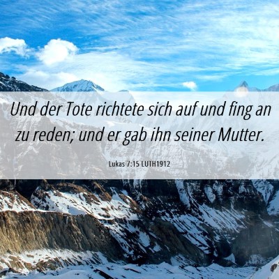 Picture 06 - Lukas 7:15 LUTH1912 - Und der Tote richtete sich auf und fing an zu - Bible Verse Picture