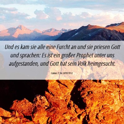 Picture 06 - Lukas 7:16 LUTH1912 - Und es kam sie alle eine Furcht an und sie - Bible Verse Picture