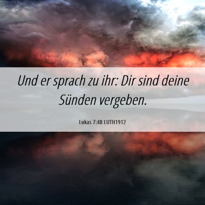 Picture 06 - Lukas 7:48 LUTH1912 - Und er sprach zu ihr: Dir sind deine Sünden - Bible Verse Picture