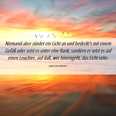 Picture 06 - Lukas 8:16 LUTH1912 - Niemand aber zündet ein Licht an und bedeckt's - Bible Verse Picture