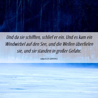 Picture 06 - Lukas 8:23 LUTH1912 - Und da sie schifften, schlief er ein. Und es kam - Bible Verse Picture