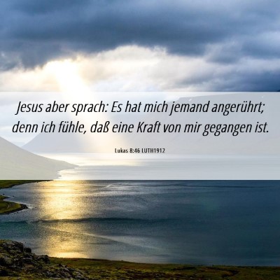 Picture 06 - Lukas 8:46 LUTH1912 - Jesus aber sprach: Es hat mich jemand angerührt; - Bible Verse Picture
