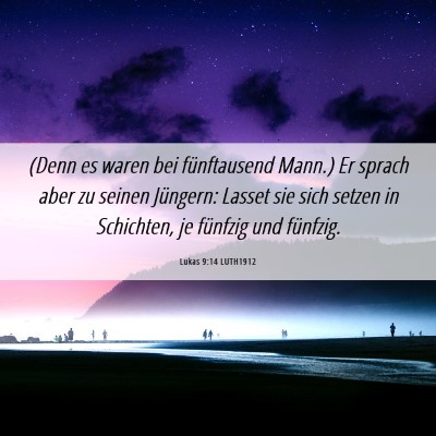 Picture 06 - Lukas 9:14 LUTH1912 - (Denn es waren bei fünftausend Mann.) Er sprach - Bible Verse Picture