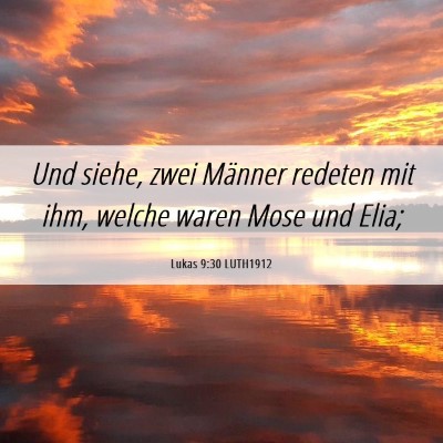 Picture 06 - Lukas 9:30 LUTH1912 - Und siehe, zwei Männer redeten mit ihm, welche - Bible Verse Picture