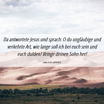 Picture 06 - Lukas 9:41 LUTH1912 - Da antwortete Jesus und sprach: O du ungläubige - Bible Verse Picture