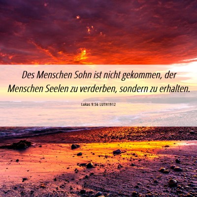 Picture 06 - Lukas 9:56 LUTH1912 - Des Menschen Sohn ist nicht gekommen, der - Bible Verse Picture