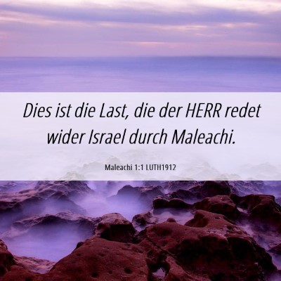 Picture 06 - Maleachi 1:1 LUTH1912 - Dies ist die Last, die der HERR redet wider - Bible Verse Picture
