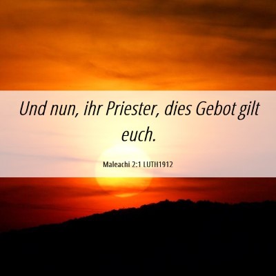 Picture 06 - Maleachi 2:1 LUTH1912 - Und nun, ihr Priester, dies Gebot gilt - Bible Verse Picture