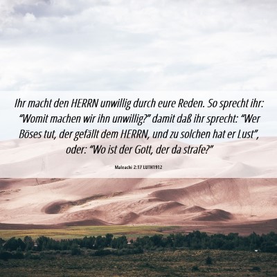 Picture 06 - Maleachi 2:17 LUTH1912 - Ihr macht den HERRN unwillig durch eure Reden. So - Bible Verse Picture