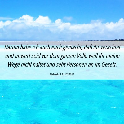 Picture 06 - Maleachi 2:9 LUTH1912 - Darum habe ich auch euch gemacht, daß ihr - Bible Verse Picture