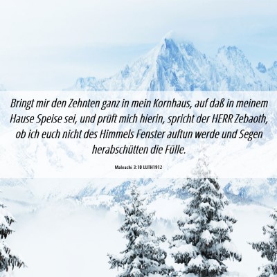 Picture 06 - Maleachi 3:10 LUTH1912 - Bringt mir den Zehnten ganz in mein Kornhaus, auf - Bible Verse Picture