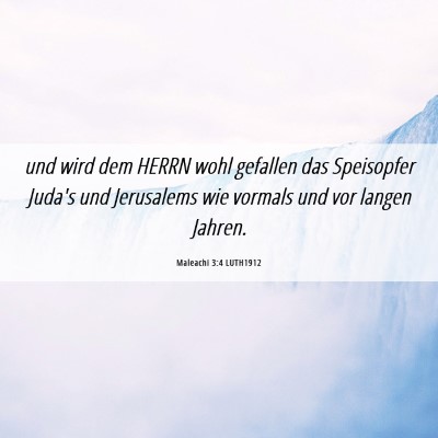 Picture 06 - Maleachi 3:4 LUTH1912 - und wird dem HERRN wohl gefallen das Speisopfer - Bible Verse Picture