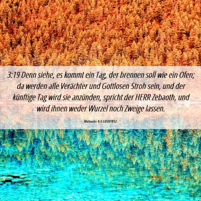 Picture 06 - Maleachi 4:1 LUTH1912 - 3:19 Denn siehe, es kommt ein Tag, der brennen - Bible Verse Picture