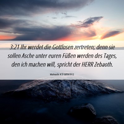 Picture 06 - Maleachi 4:3 LUTH1912 - 3:21 Ihr werdet die Gottlosen zertreten; denn sie - Bible Verse Picture