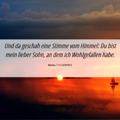 Picture 06 - Markus 1:11 LUTH1912 - Und da geschah eine Stimme vom Himmel: Du bist - Bible Verse Picture