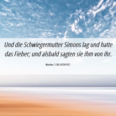 Picture 06 - Markus 1:30 LUTH1912 - Und die Schwiegermutter Simons lag und hatte das - Bible Verse Picture