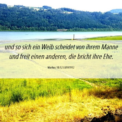 Picture 06 - Markus 10:12 LUTH1912 - und so sich ein Weib scheidet von ihrem Manne und - Bible Verse Picture