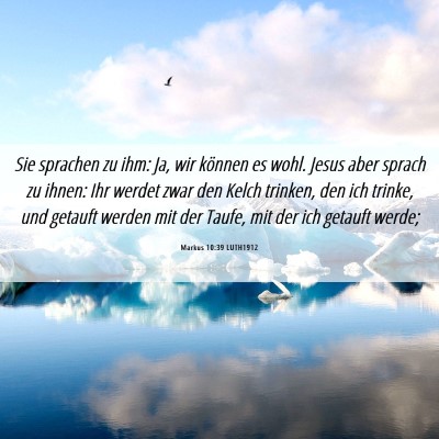 Picture 06 - Markus 10:39 LUTH1912 - Sie sprachen zu ihm: Ja, wir können es wohl. - Bible Verse Picture