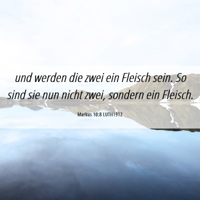 Picture 06 - Markus 10:8 LUTH1912 - und werden die zwei ein Fleisch sein. So sind sie - Bible Verse Picture