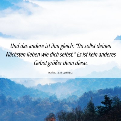 Picture 06 - Markus 12:31 LUTH1912 - Und das andere ist ihm gleich: “Du sollst - Bible Verse Picture