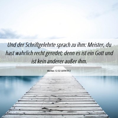 Picture 06 - Markus 12:32 LUTH1912 - Und der Schriftgelehrte sprach zu ihm: Meister, - Bible Verse Picture