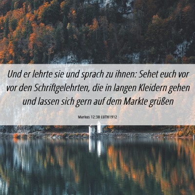 Picture 06 - Markus 12:38 LUTH1912 - Und er lehrte sie und sprach zu ihnen: Sehet euch - Bible Verse Picture
