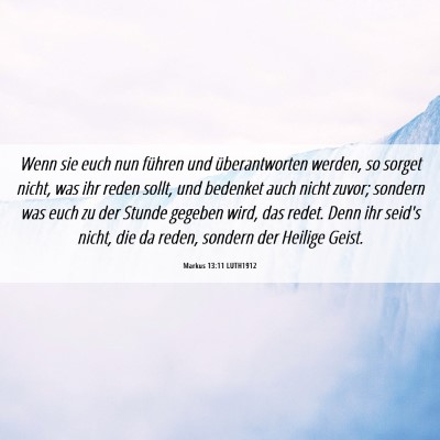 Picture 06 - Markus 13:11 LUTH1912 - Wenn sie euch nun führen und überantworten - Bible Verse Picture