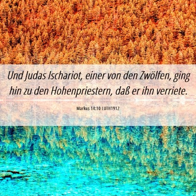 Picture 06 - Markus 14:10 LUTH1912 - Und Judas Ischariot, einer von den Zwölfen, ging - Bible Verse Picture