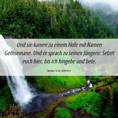 Picture 06 - Markus 14:32 LUTH1912 - Und sie kamen zu einem Hofe mit Namen Gethsemane. - Bible Verse Picture