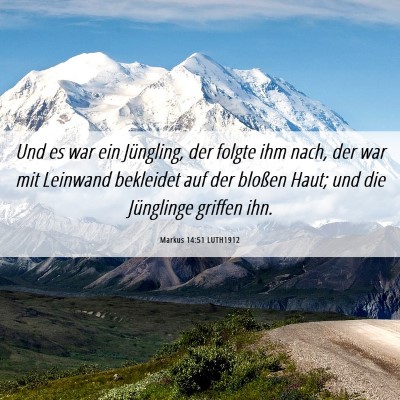 Picture 06 - Markus 14:51 LUTH1912 - Und es war ein Jüngling, der folgte ihm nach, - Bible Verse Picture