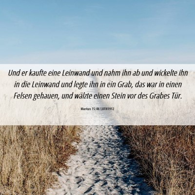 Picture 06 - Markus 15:46 LUTH1912 - Und er kaufte eine Leinwand und nahm ihn ab und - Bible Verse Picture
