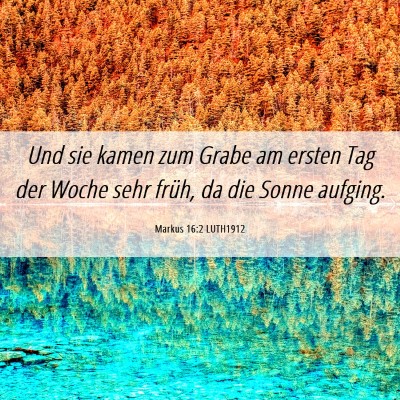 Picture 06 - Markus 16:2 LUTH1912 - Und sie kamen zum Grabe am ersten Tag der Woche - Bible Verse Picture