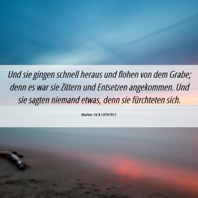 Picture 06 - Markus 16:8 LUTH1912 - Und sie gingen schnell heraus und flohen von dem - Bible Verse Picture