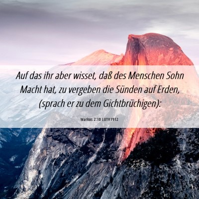 Picture 06 - Markus 2:10 LUTH1912 - Auf das ihr aber wisset, daß des Menschen Sohn - Bible Verse Picture