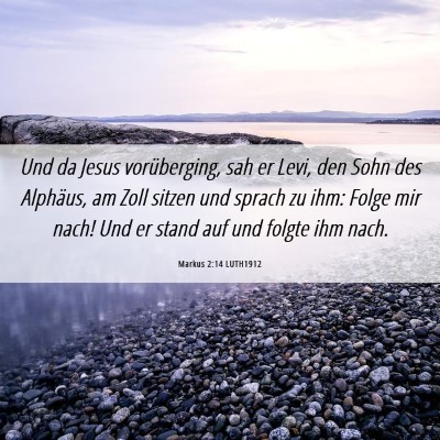 Picture 06 - Markus 2:14 LUTH1912 - Und da Jesus vorüberging, sah er Levi, den Sohn - Bible Verse Picture