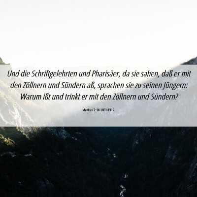 Picture 06 - Markus 2:16 LUTH1912 - Und die Schriftgelehrten und Pharisäer, da sie - Bible Verse Picture