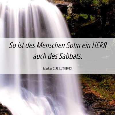 Picture 06 - Markus 2:28 LUTH1912 - So ist des Menschen Sohn ein HERR auch des - Bible Verse Picture