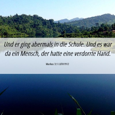 Picture 06 - Markus 3:1 LUTH1912 - Und er ging abermals in die Schule. Und es war da - Bible Verse Picture