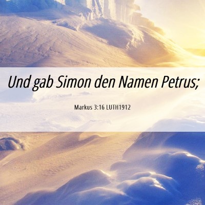 Picture 06 - Markus 3:16 LUTH1912 - Und gab Simon den Namen - Bible Verse Picture