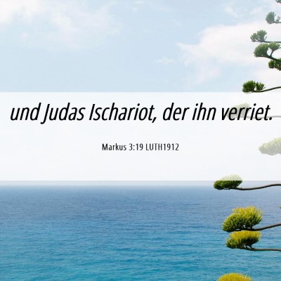 Picture 06 - Markus 3:19 LUTH1912 - und Judas Ischariot, der ihn - Bible Verse Picture