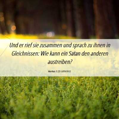 Picture 06 - Markus 3:23 LUTH1912 - Und er rief sie zusammen und sprach zu ihnen in - Bible Verse Picture