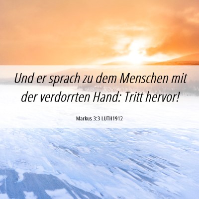 Picture 06 - Markus 3:3 LUTH1912 - Und er sprach zu dem Menschen mit der verdorrten - Bible Verse Picture
