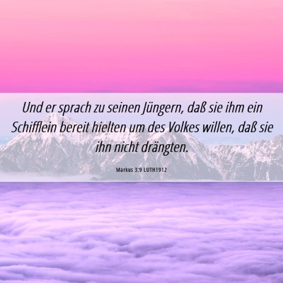 Picture 06 - Markus 3:9 LUTH1912 - Und er sprach zu seinen Jüngern, daß sie ihm - Bible Verse Picture