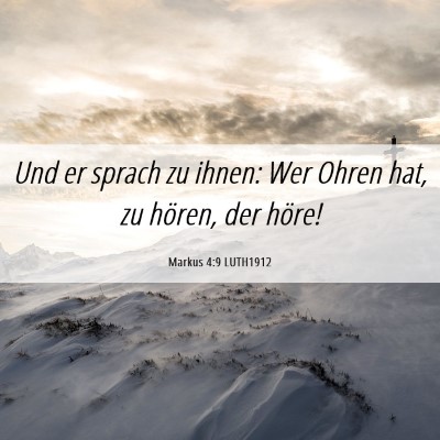 Picture 06 - Markus 4:9 LUTH1912 - Und er sprach zu ihnen: Wer Ohren hat, zu hören, - Bible Verse Picture