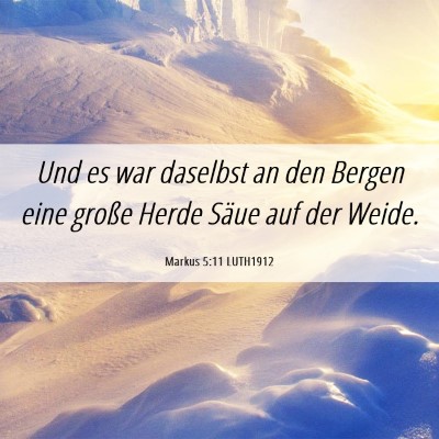 Picture 06 - Markus 5:11 LUTH1912 - Und es war daselbst an den Bergen eine große - Bible Verse Picture