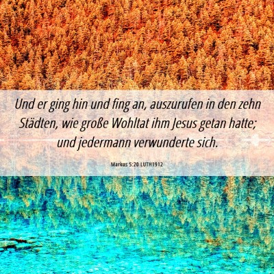 Picture 06 - Markus 5:20 LUTH1912 - Und er ging hin und fing an, auszurufen in den - Bible Verse Picture