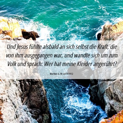 Picture 06 - Markus 5:30 LUTH1912 - Und Jesus fühlte alsbald an sich selbst die - Bible Verse Picture