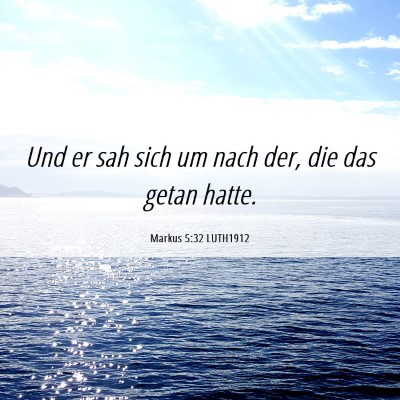 Picture 06 - Markus 5:32 LUTH1912 - Und er sah sich um nach der, die das getan - Bible Verse Picture