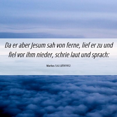 Picture 06 - Markus 5:6 LUTH1912 - Da er aber Jesum sah von ferne, lief er zu und - Bible Verse Picture